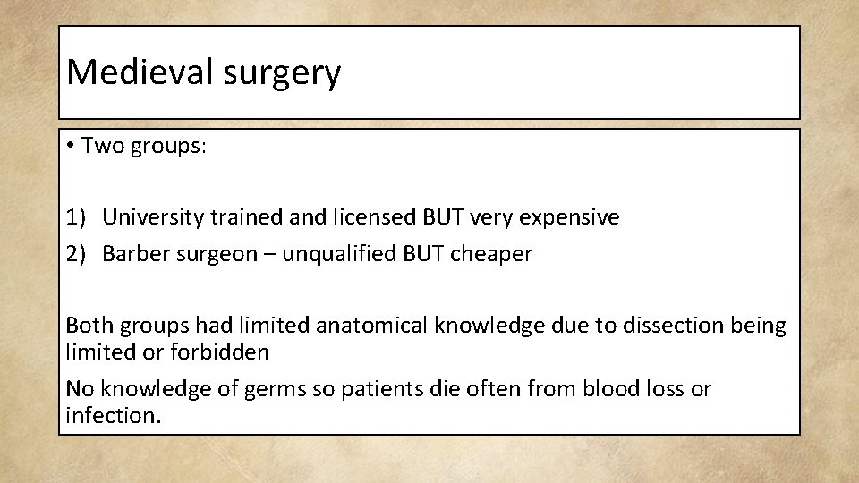 Medieval surgery • Two groups: 1) University trained and licensed BUT very expensive 2)