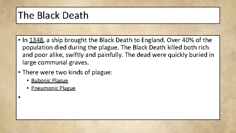 The Black Death • In 1348, a ship brought the Black Death to England.