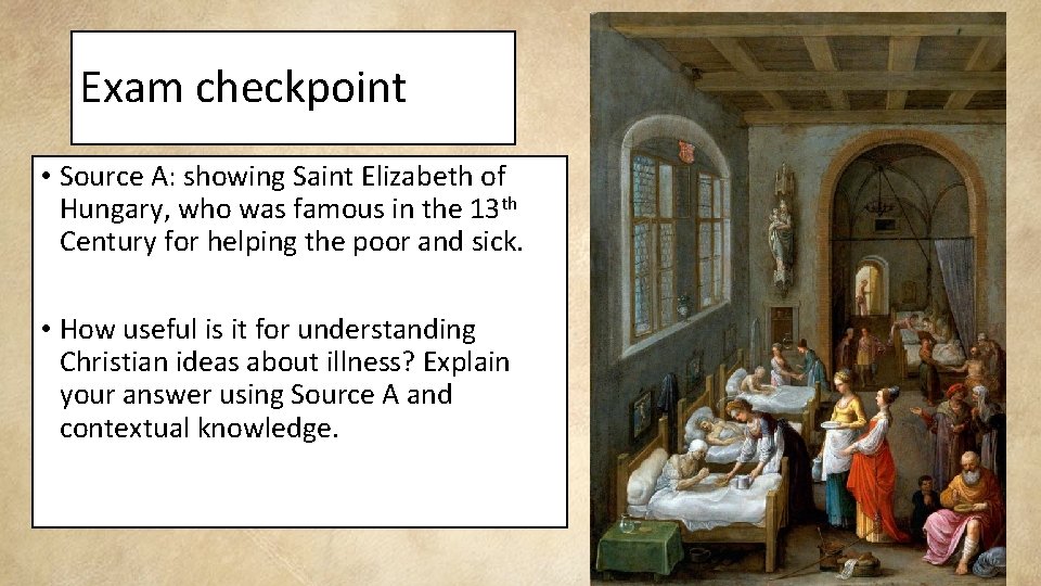 Exam checkpoint • Source A: showing Saint Elizabeth of Hungary, who was famous in