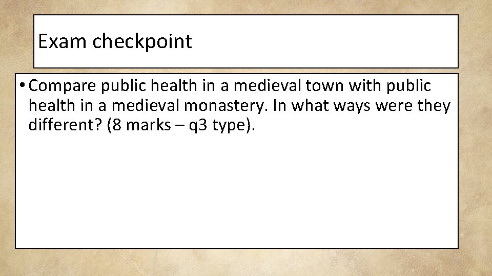 Exam checkpoint • Compare public health in a medieval town with public health in