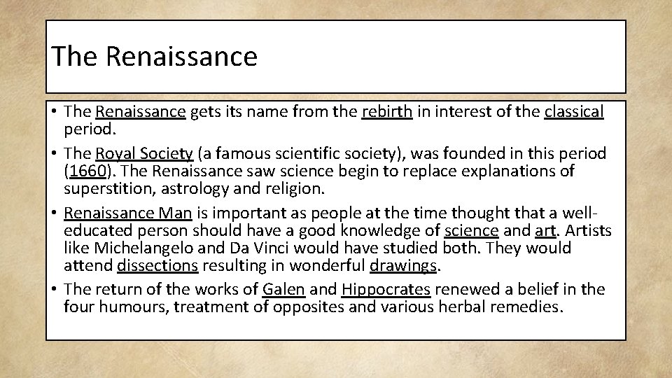 The Renaissance • The Renaissance gets its name from the rebirth in interest of