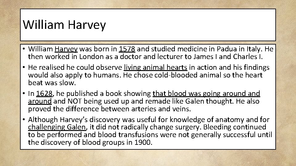 William Harvey • William Harvey was born in 1578 and studied medicine in Padua