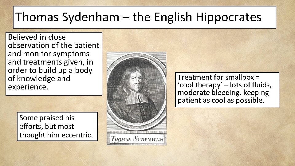 Thomas Sydenham – the English Hippocrates Believed in close observation of the patient and