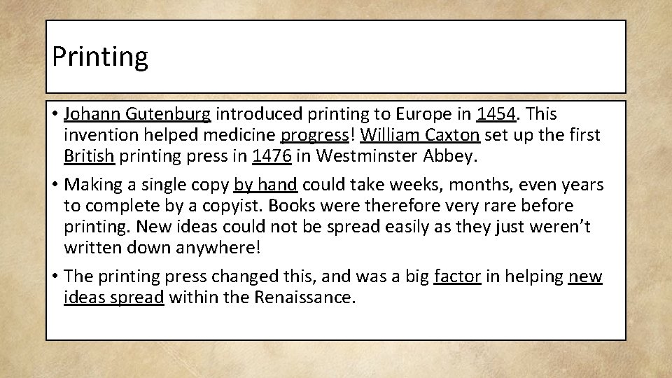 Printing • Johann Gutenburg introduced printing to Europe in 1454. This invention helped medicine