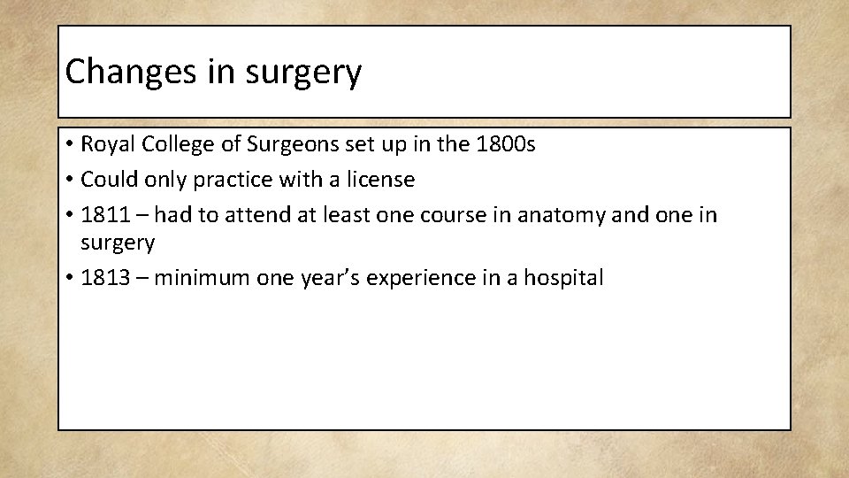Changes in surgery • Royal College of Surgeons set up in the 1800 s
