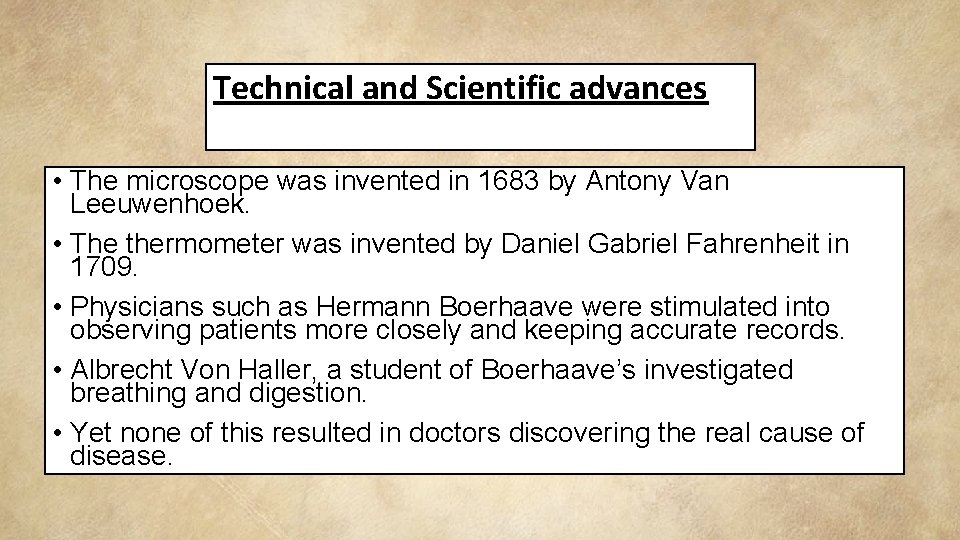 Technical and Scientific advances • The microscope was invented in 1683 by Antony Van