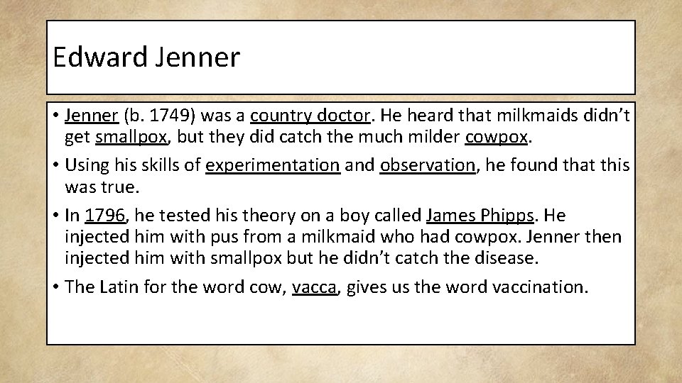 Edward Jenner • Jenner (b. 1749) was a country doctor. He heard that milkmaids