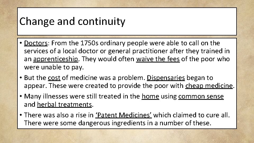 Change and continuity • Doctors: From the 1750 s ordinary people were able to