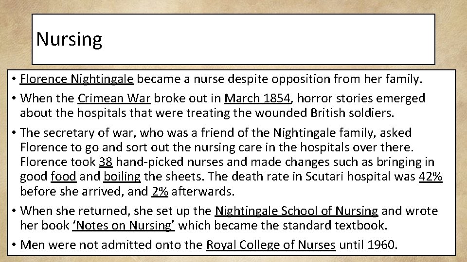 Nursing • Florence Nightingale became a nurse despite opposition from her family. • When