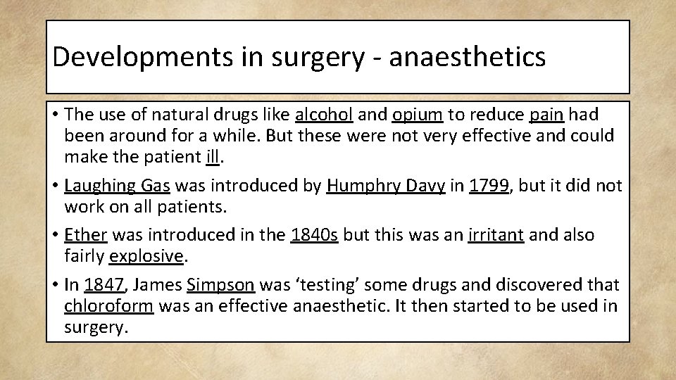 Developments in surgery - anaesthetics • The use of natural drugs like alcohol and