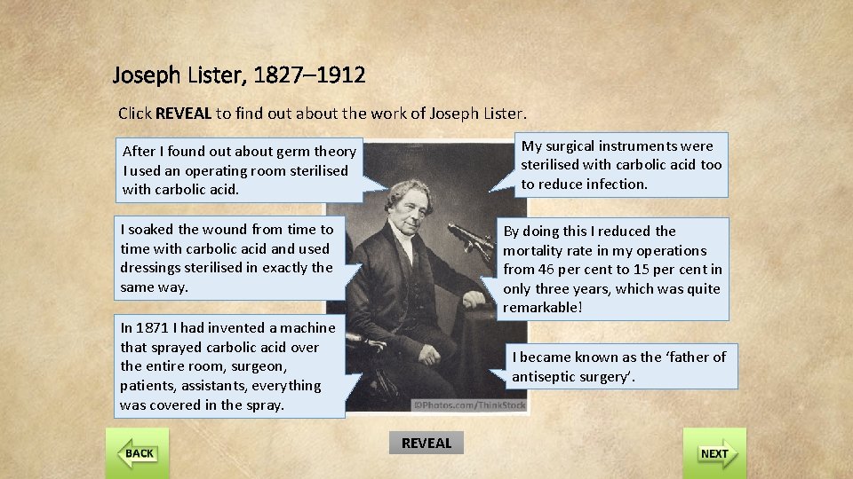 Joseph Lister, 1827– 1912 Click REVEAL to find out about the work of Joseph