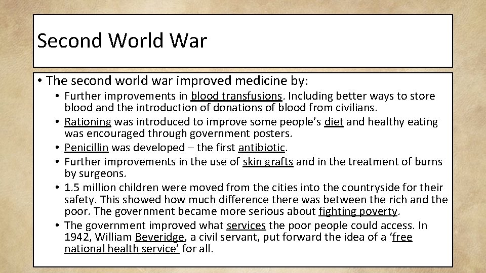 Second World War • The second world war improved medicine by: • Further improvements