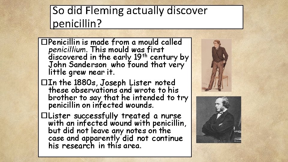 So did Fleming actually discover penicillin? Penicillin is made from a mould called penicillium.