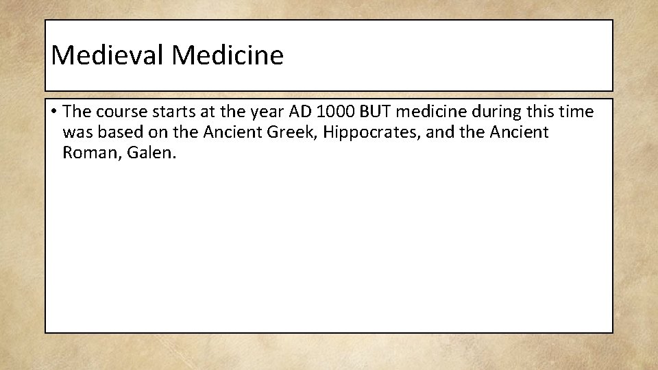 Medieval Medicine • The course starts at the year AD 1000 BUT medicine during