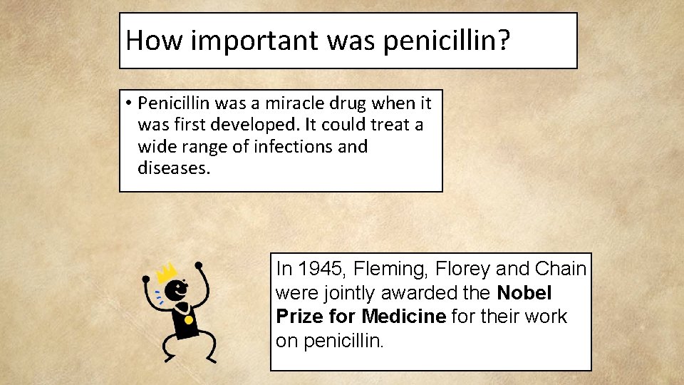 How important was penicillin? • Penicillin was a miracle drug when it was first