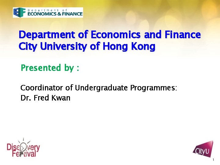 Department of Economics and Finance City University of Hong Kong Presented by : Coordinator