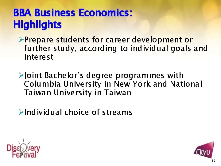 BBA Business Economics: Highlights ØPrepare students for career development or further study, according to