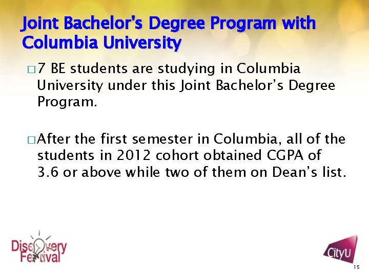 Joint Bachelor's Degree Program with Columbia University � 7 BE students are studying in