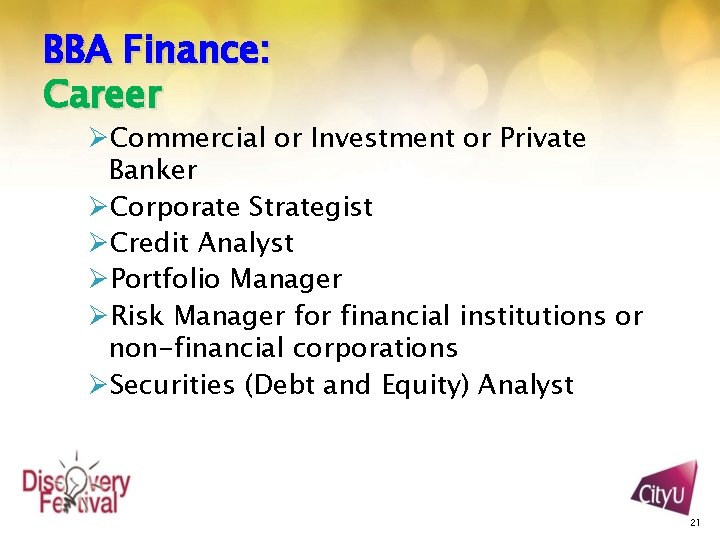 BBA Finance: Career ØCommercial or Investment or Private Banker ØCorporate Strategist ØCredit Analyst ØPortfolio