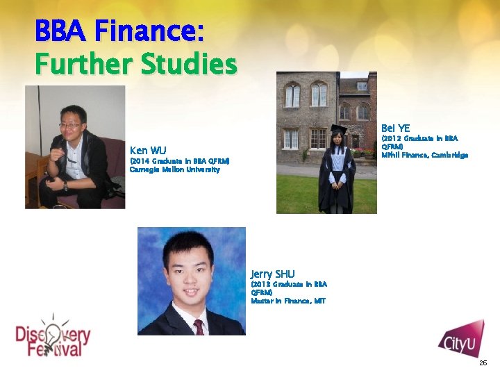 BBA Finance: Further Studies Bei YE (2012 Graduate in BBA QFRM) MPhil Finance, Cambridge