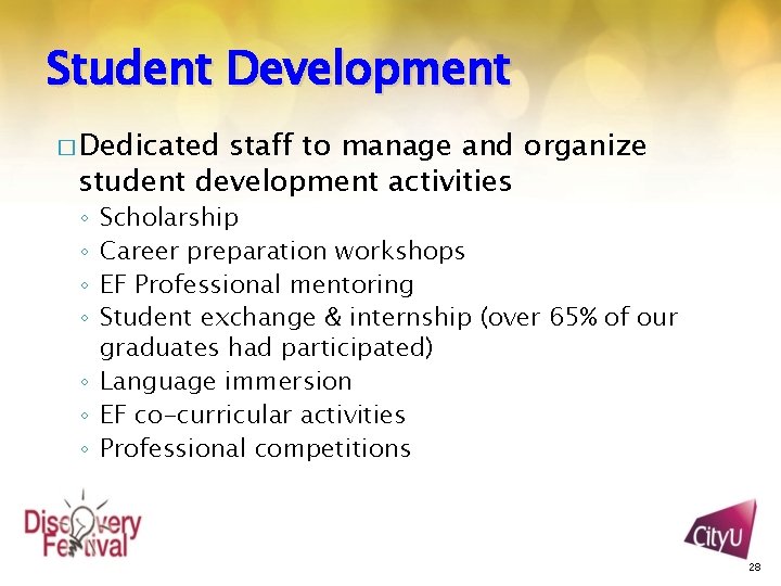 Student Development � Dedicated staff to manage and organize student development activities Scholarship Career