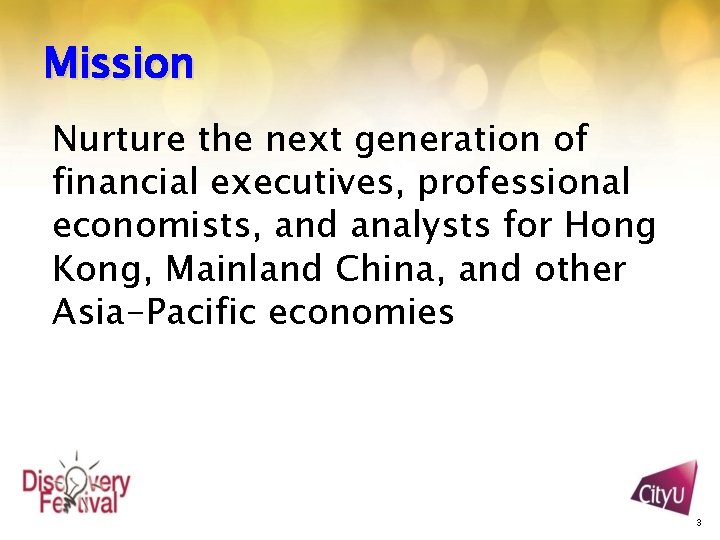 Mission Nurture the next generation of financial executives, professional economists, and analysts for Hong