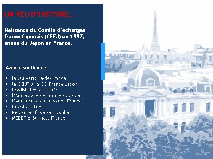 UN PEU D’HISTOIRE… Naissance du Comité d’échanges franco-faponais (CEFJ) en 1997, année du Japon