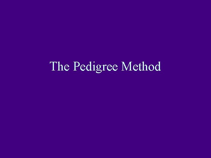 The Pedigree Method 