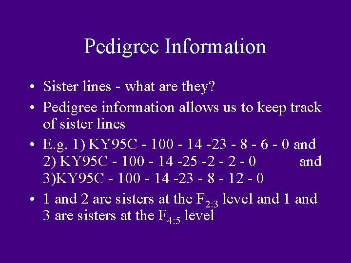 Pedigree Information • Sister lines - what are they? • Pedigree information allows us