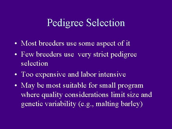 Pedigree Selection • Most breeders use some aspect of it • Few breeders use