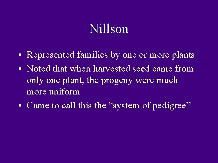 Nillson • Represented families by one or more plants • Noted that when harvested