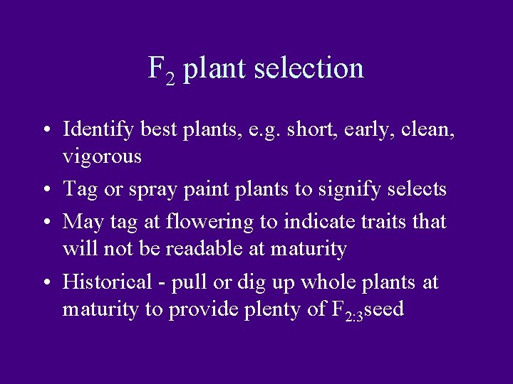 F 2 plant selection • Identify best plants, e. g. short, early, clean, vigorous