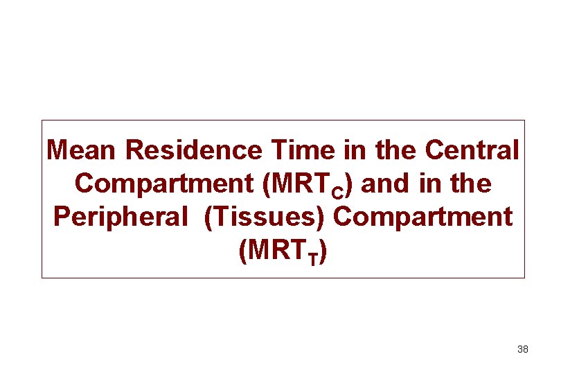 Mean Residence Time in the Central Compartment (MRTC) and in the Peripheral (Tissues) Compartment