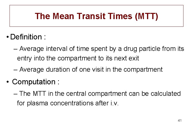 The Mean Transit Times (MTT) • Definition : – Average interval of time spent