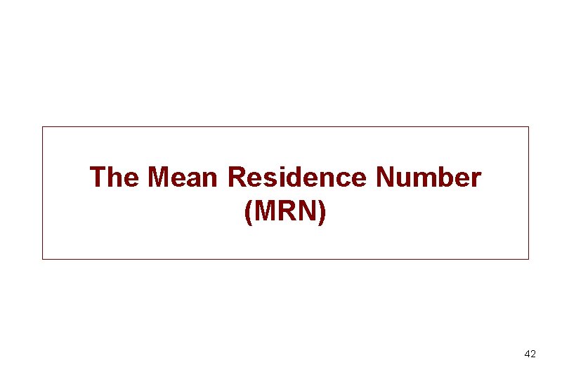 The Mean Residence Number (MRN) 42 