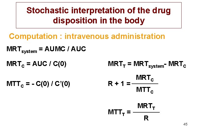 Stochastic interpretation of the drug disposition in the body Computation : intravenous administration MRTsystem