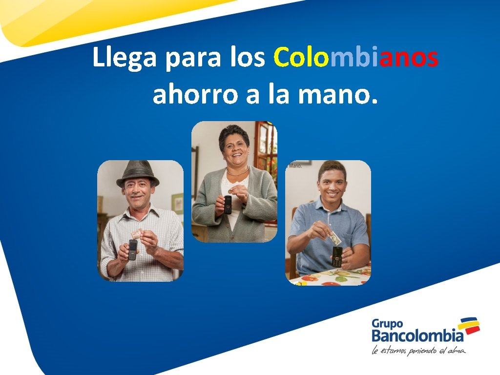 Llega para los Colombianos AHORRRO LAmano. MANO ahorro a. A la 