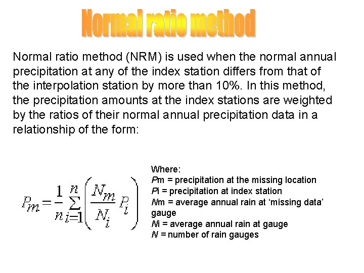 Normal ratio method (NRM) is used when the normal annual precipitation at any of