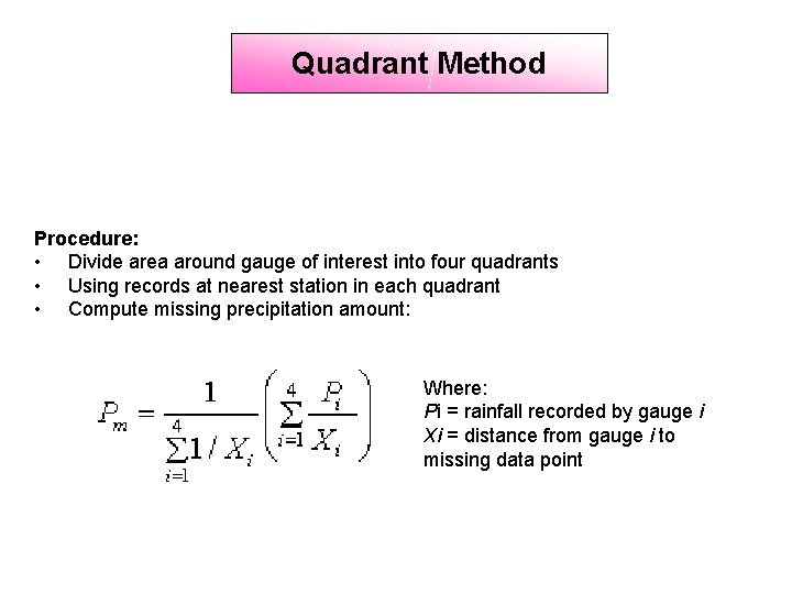 Quadrant Method Procedure: • Divide area around gauge of interest into four quadrants •