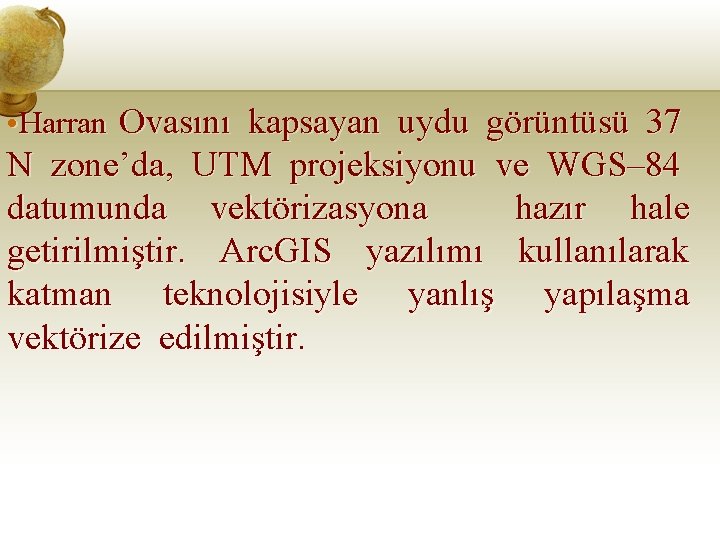  • Harran Ovasını kapsayan uydu görüntüsü 37 N zone’da, UTM projeksiyonu ve WGS–