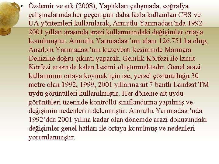  • Özdemir ve ark (2008), Yaptıkları çalışmada, coğrafya çalışmalarında her geçen gün daha