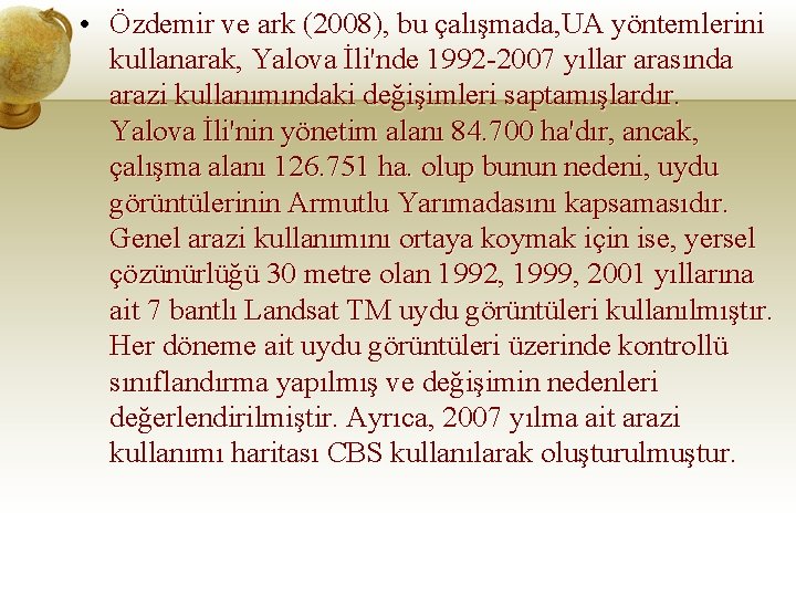  • Özdemir ve ark (2008), bu çalışmada, UA yöntemlerini kullanarak, Yalova İli'nde 1992