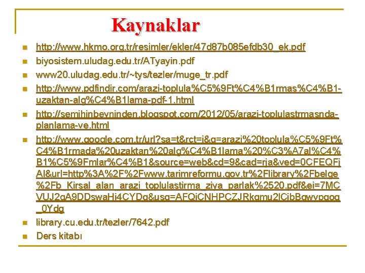 Kaynaklar n n n n http: //www. hkmo. org. tr/resimler/ekler/47 d 87 b 085