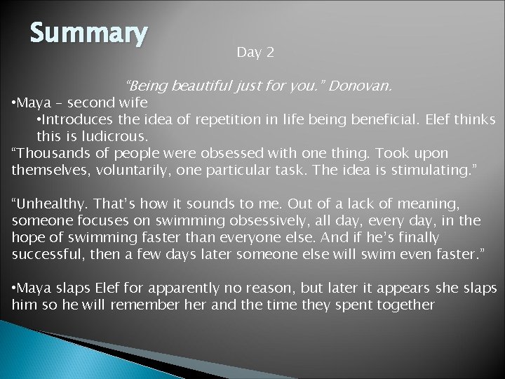 Summary Day 2 “Being beautiful just for you. ” Donovan. • Maya – second