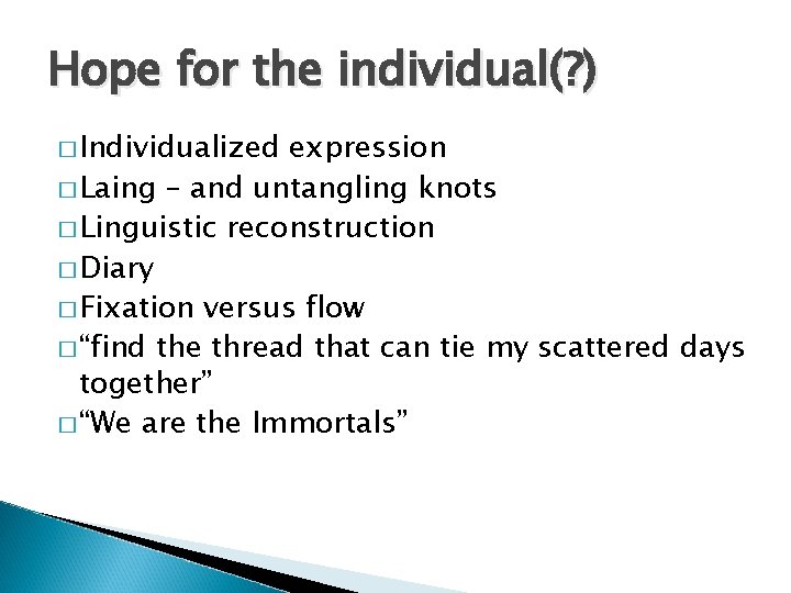 Hope for the individual(? ) � Individualized expression � Laing – and untangling knots