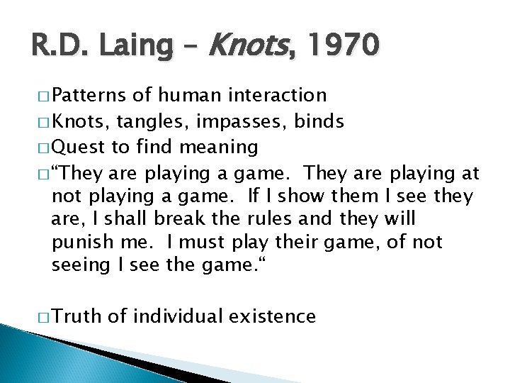 R. D. Laing – Knots, 1970 � Patterns of human interaction � Knots, tangles,