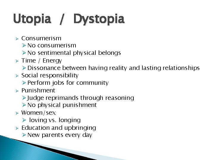 Utopia / Dystopia Ø Ø Ø Consumerism Ø No consumerism Ø No sentimental physical