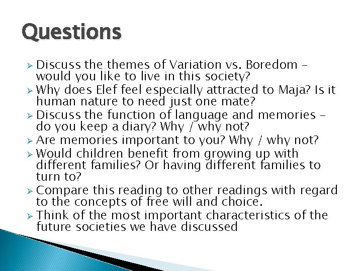 Questions Discuss themes of Variation vs. Boredom – would you like to live in