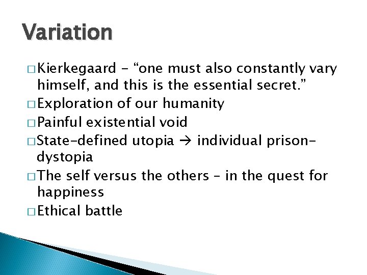 Variation � Kierkegaard - “one must also constantly vary himself, and this is the