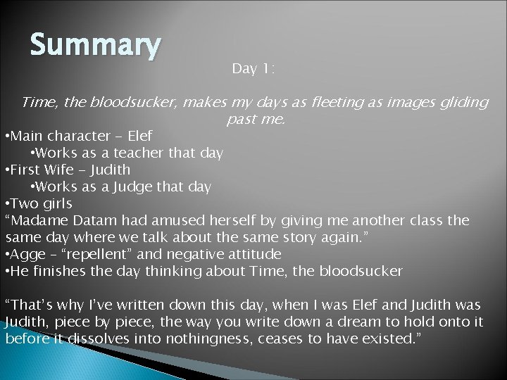 Summary Day 1: Time, the bloodsucker, makes my days as fleeting as images gliding